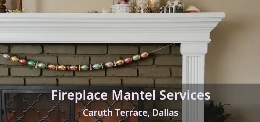 Fireplace Mantel Services Caruth Terrace, Dallas - TX