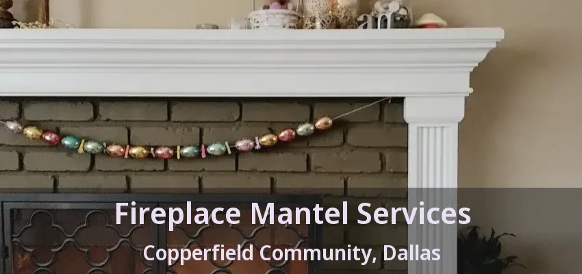 Fireplace Mantel Services Copperfield Community, Dallas - TX