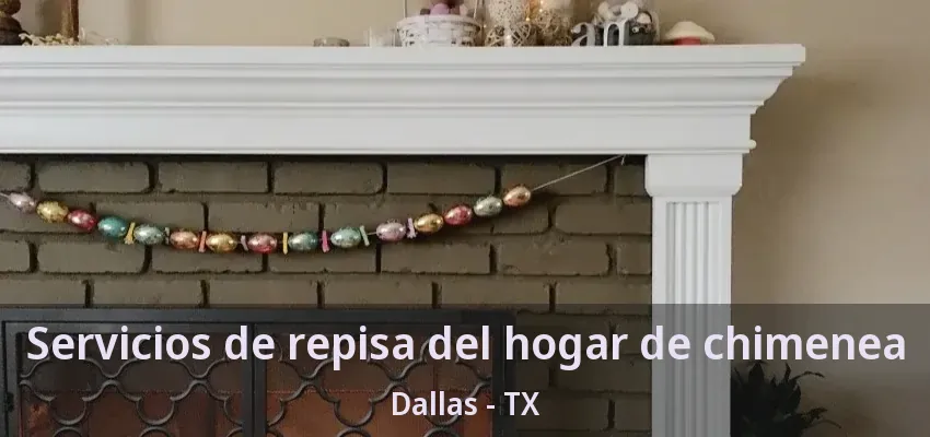 Servicios de repisa del hogar de chimenea Dallas - TX