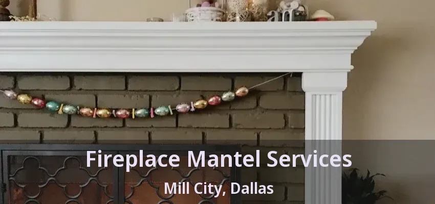 Fireplace Mantel Services Mill City, Dallas - TX