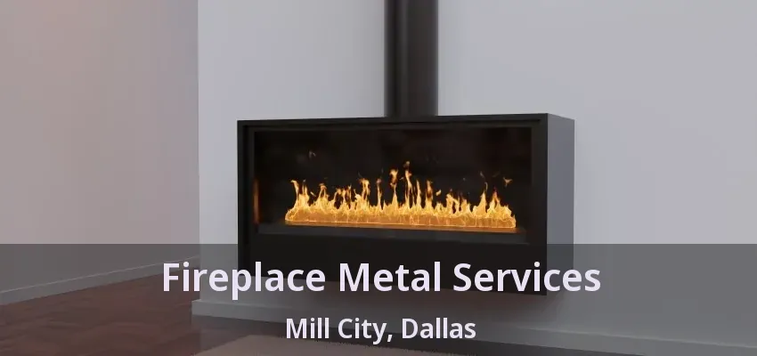 Fireplace Metal Services Mill City, Dallas - TX
