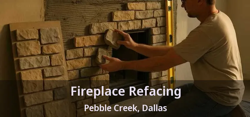 Fireplace Refacing Pebble Creek, Dallas - TX