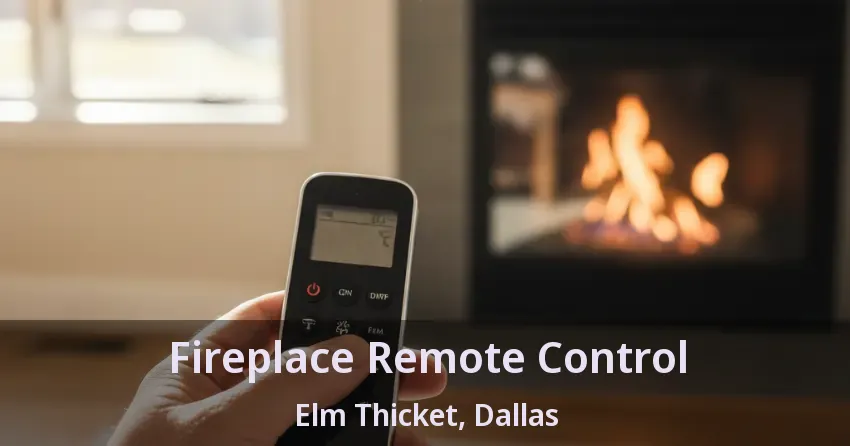 Fireplace Remote Control Elm Thicket, Dallas - TX