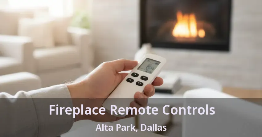 Fireplace Remote Controls Alta Park, Dallas - TX