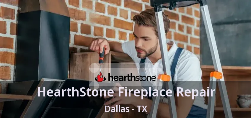 HearthStone Fireplace Repair Dallas - TX