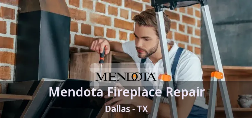 Mendota Fireplace Repair Dallas - TX