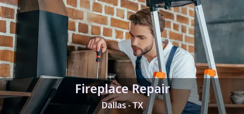 Fireplace Repair Dallas - TX