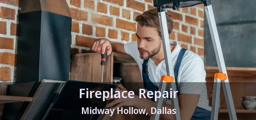 Fireplace Repair Midway Hollow, Dallas - TX