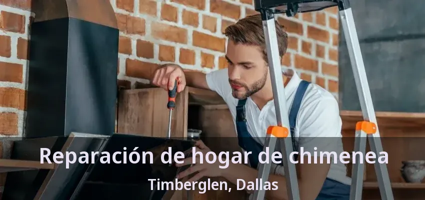 Reparación de hogar de chimenea Timberglen, Dallas - TX