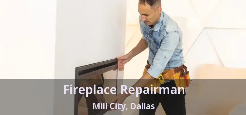 Fireplace Repairman Mill City, Dallas - TX