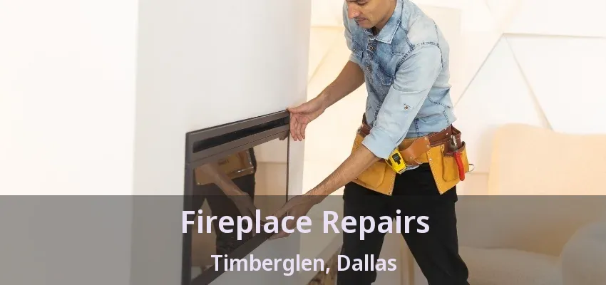 Fireplace Repairs Timberglen, Dallas - TX