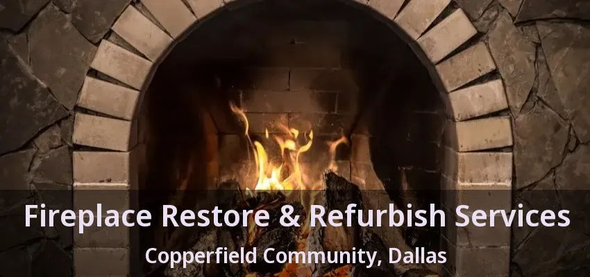 Fireplace Restore & Refurbish Services Copperfield Community, Dallas - TX