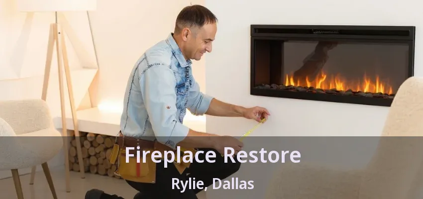 Fireplace Restore Rylie, Dallas - TX