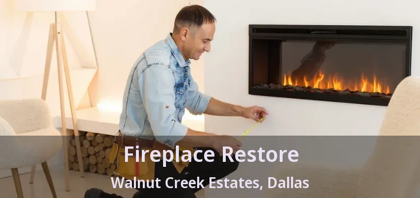 Fireplace Restore Walnut Creek Estates, Dallas - TX