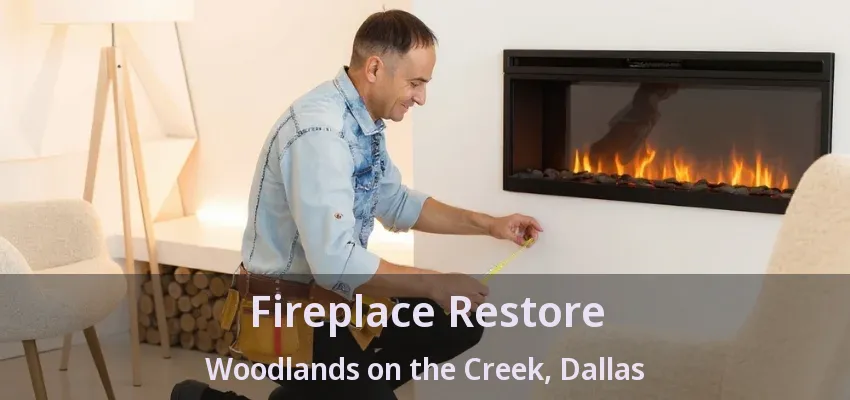 Fireplace Restore Woodlands on the Creek, Dallas - TX