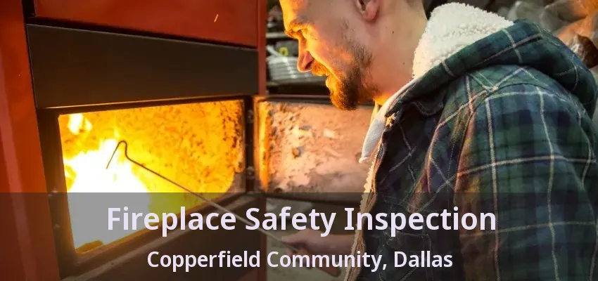 Fireplace Safety Inspection Copperfield Community, Dallas - TX