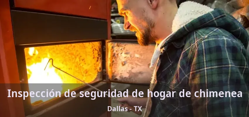 Inspección de seguridad de hogar de chimenea Dallas - TX Inspección de seguridad de hogar de chimenea Dallas - TX