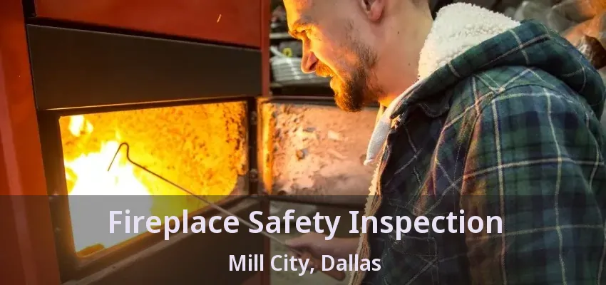 Fireplace Safety Inspection Mill City, Dallas - TX