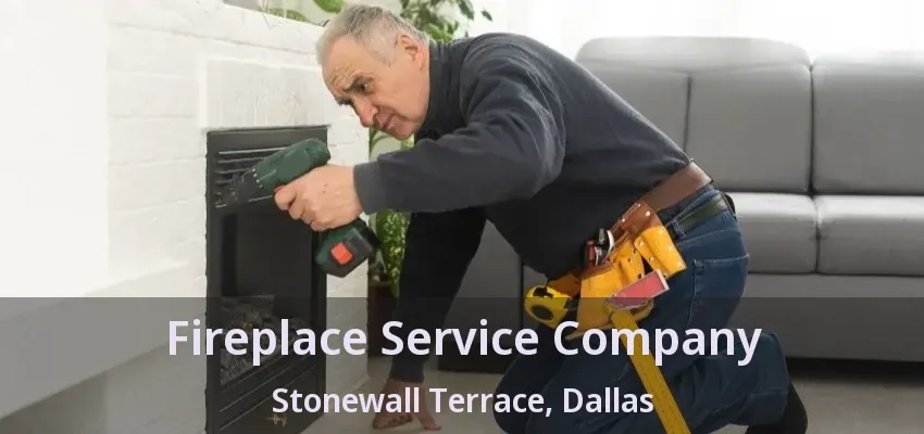 Fireplace Service Company Stonewall Terrace, Dallas - TX