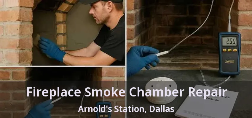 Fireplace Smoke Chamber Repair Arnold's Station, Dallas - TX