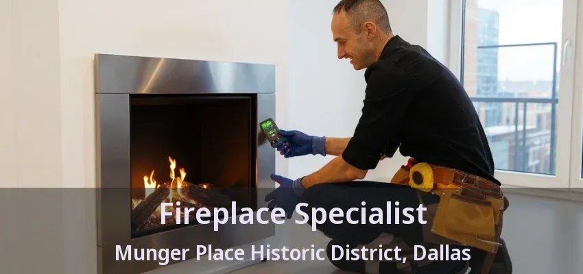 Fireplace Specialist Munger Place Historic District, Dallas - TX