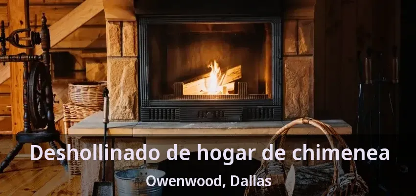 Deshollinado de hogar de chimenea Owenwood, Dallas - TX
