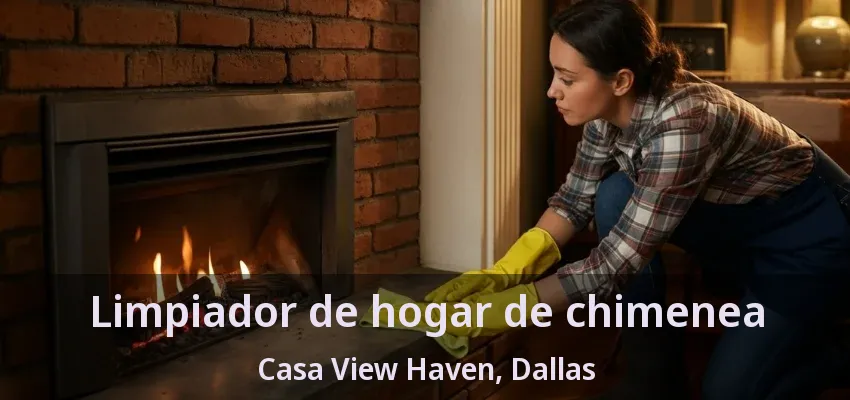 Limpiador de hogar de chimenea Casa View Haven, Dallas - TX