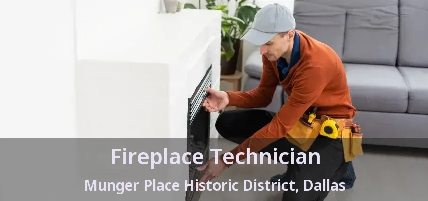 Fireplace Technician Munger Place Historic District, Dallas - TX