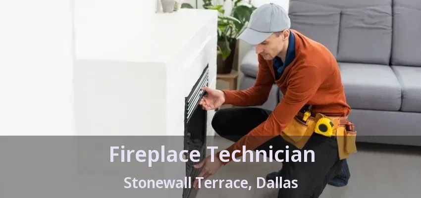 Fireplace Technician Stonewall Terrace, Dallas - TX