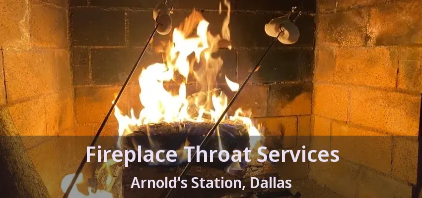 Fireplace Throat Services Arnold's Station, Dallas - TX
