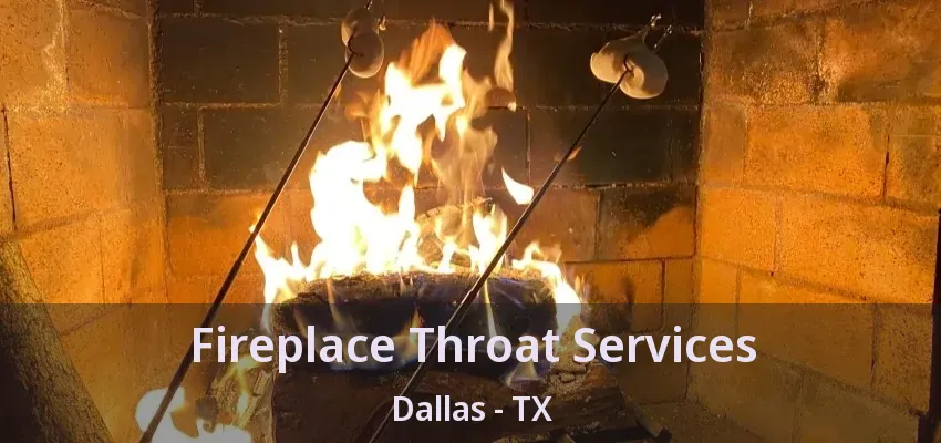 Fireplace Throat Services Dallas - TX