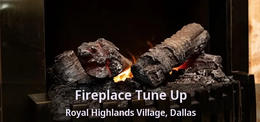 Fireplace Tune Up Royal Highlands Village, Dallas - TX