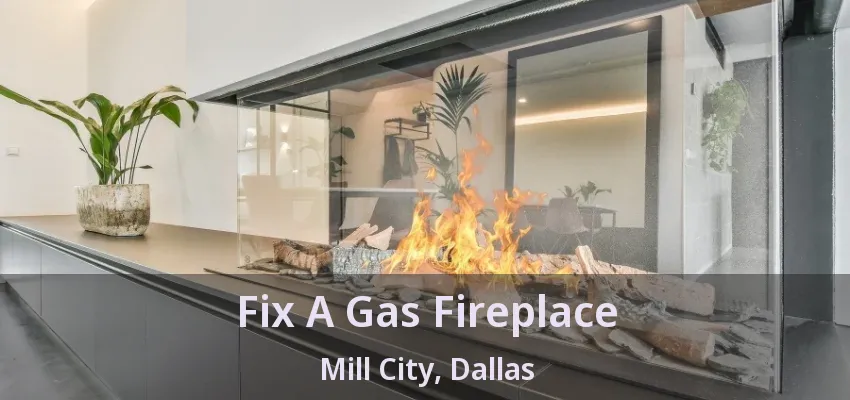 Fix A Gas Fireplace Mill City, Dallas - TX