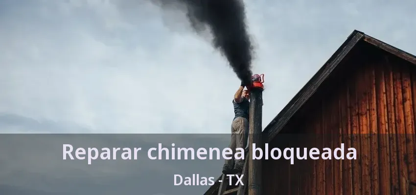 Reparar chimenea bloqueada Dallas - TX