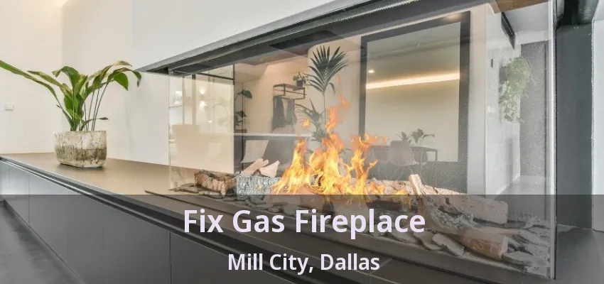 Fix Gas Fireplace Mill City, Dallas - TX