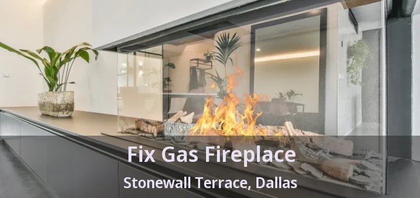 Fix Gas Fireplace Stonewall Terrace, Dallas - TX