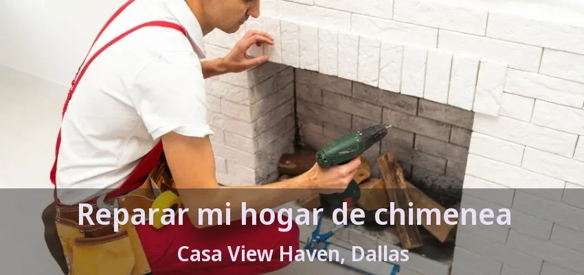 Reparar mi hogar de chimenea Casa View Haven, Dallas - TX Reparar mi hogar de chimenea Casa View Haven, Dallas - TX