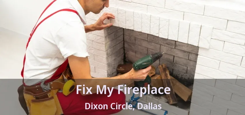 Fix My Fireplace Dixon Circle, Dallas - TX