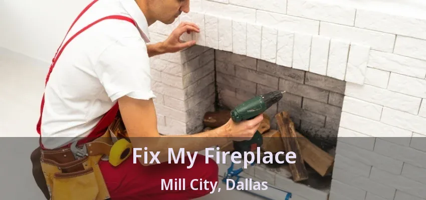 Fix My Fireplace Mill City, Dallas - TX