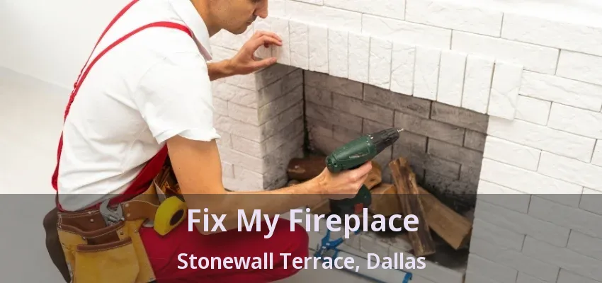 Fix My Fireplace Stonewall Terrace, Dallas - TX