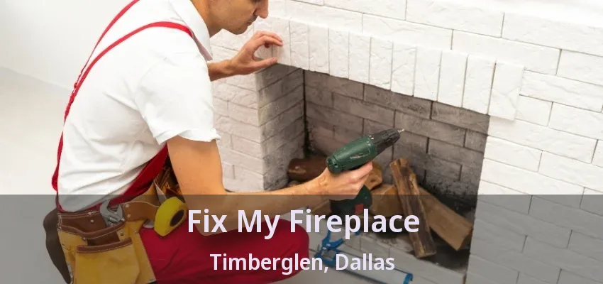 Fix My Fireplace Timberglen, Dallas - TX