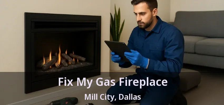Fix My Gas Fireplace Mill City, Dallas - TX