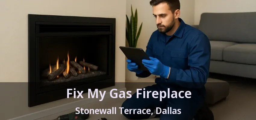 Fix My Gas Fireplace Stonewall Terrace, Dallas - TX