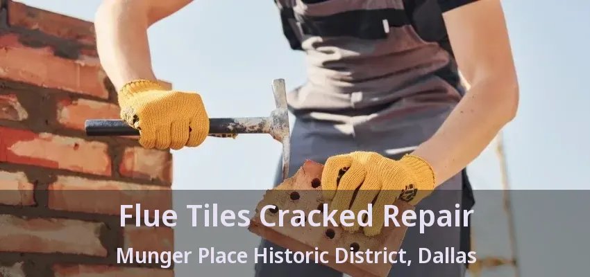 Flue Tiles Cracked Repair Munger Place Historic District, Dallas - TX