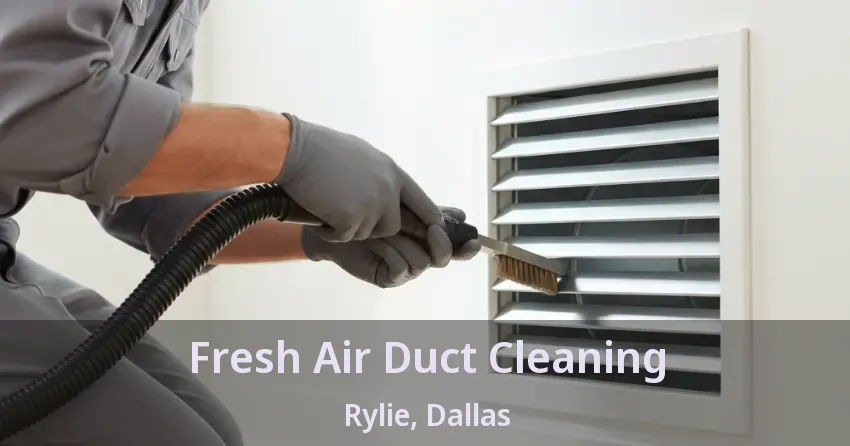 Fresh Air Duct Cleaning Rylie, Dallas - TX