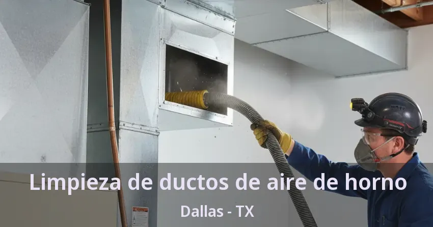 Limpieza de ductos de aire de horno Dallas - TX