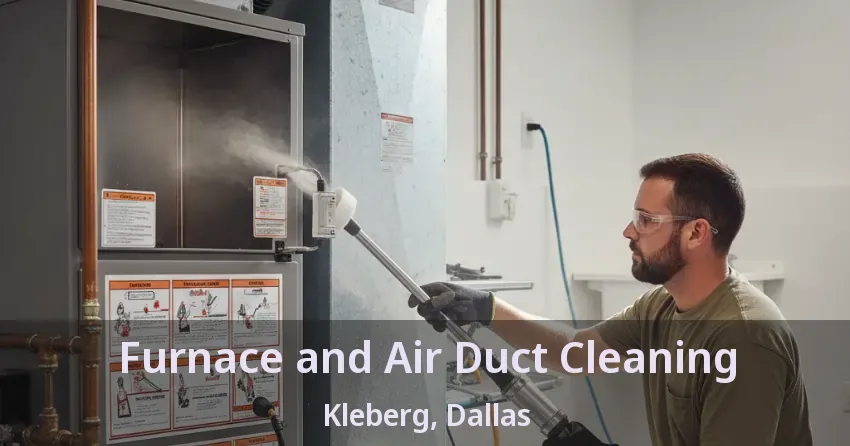 Furnace and Air Duct Cleaning Kleberg, Dallas - TX