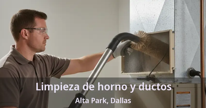 Limpieza de horno y ductos Alta Park, Dallas - TX Limpieza de horno y ductos Alta Park, Dallas - TX