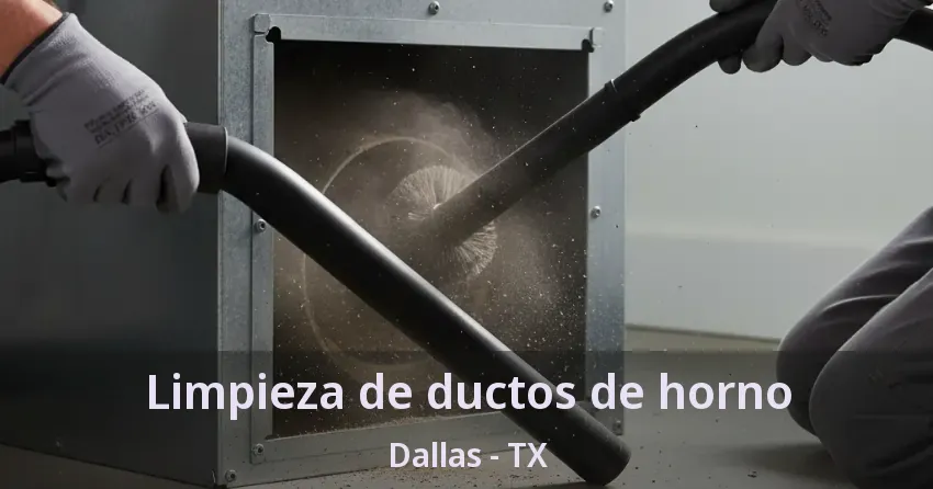 Limpieza de ductos de horno Dallas - TX