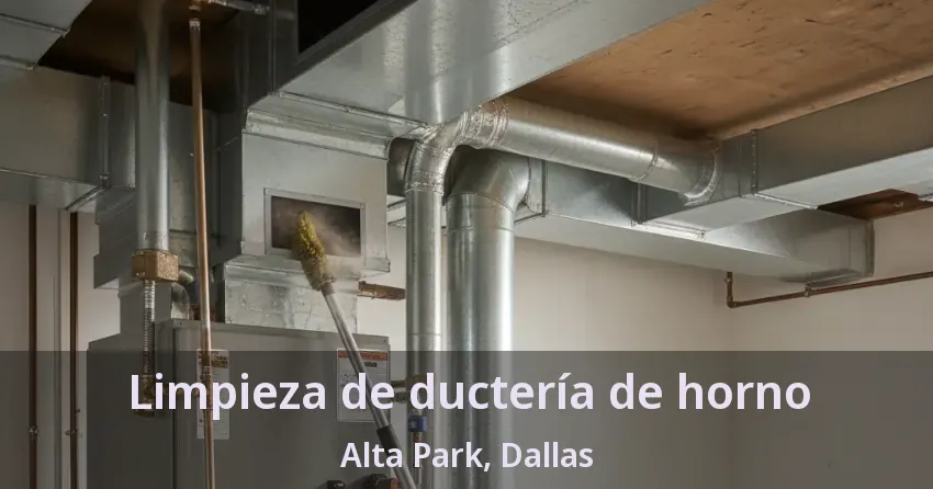 Limpieza de ductería de horno Alta Park, Dallas - TX Limpieza de ductería de horno Alta Park, Dallas - TX